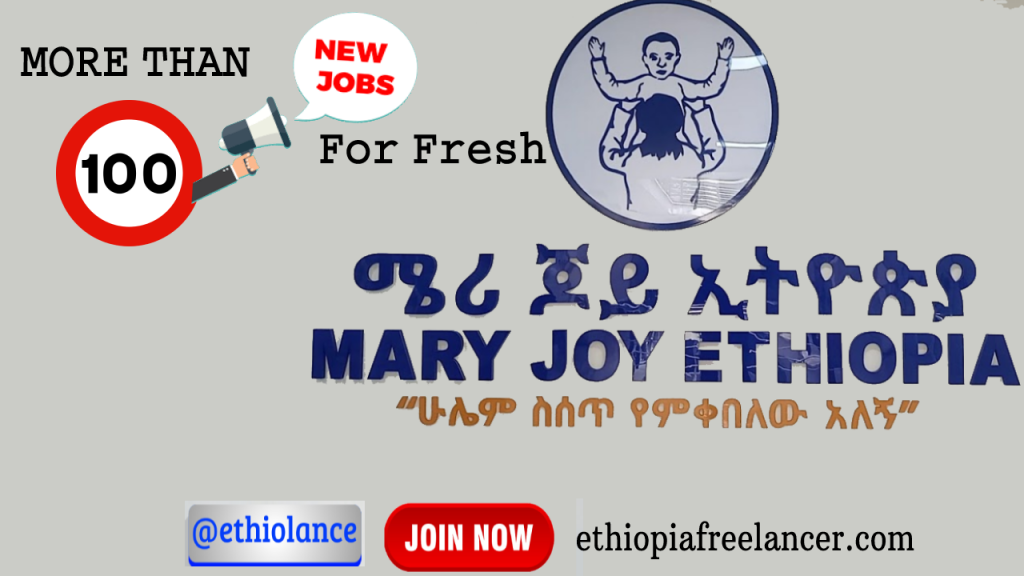 Mary Joy Ethiopia New Job Vacancy Looking for More than100 new jobs for #Fresh Graduates